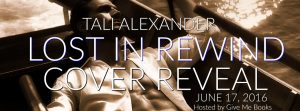 Lost In Rewind by Tali Alexander- Cover Reveal