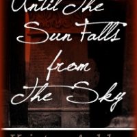 Review of Until The Sun Falls From The Sky by Kristen Ashley