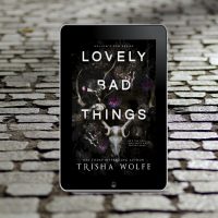 Cover Reveal: Lovely Bad Things by Trisha Wolfe