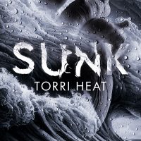 Sunk by Torri Heat Release and Review