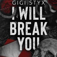 Cover Reveal: I Will Break You by Gigi Styx