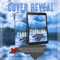 Cover Reveal: Loving Carolina: A Small Town Romance Benefiting The Aid and Recovery of Western North Carolina