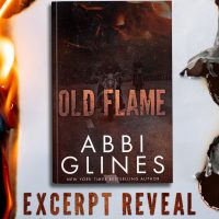 Excerpt Reveal: Old Flame by Abbi Glines